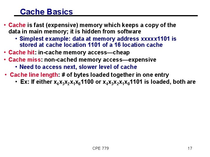 Cache Basics • Cache is fast (expensive) memory which keeps a copy of the