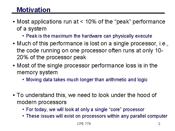 Motivation • Most applications run at < 10% of the “peak” performance of a