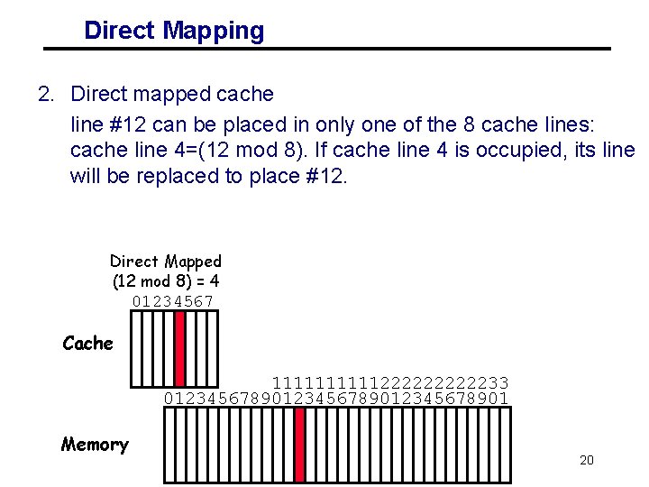 Direct Mapping 2. Direct mapped cache line #12 can be placed in only one