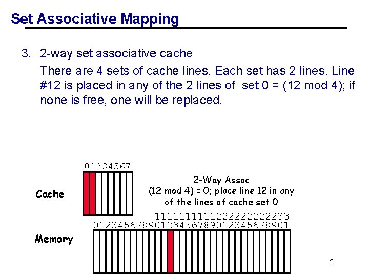 Set Associative Mapping 3. 2 -way set associative cache There are 4 sets of