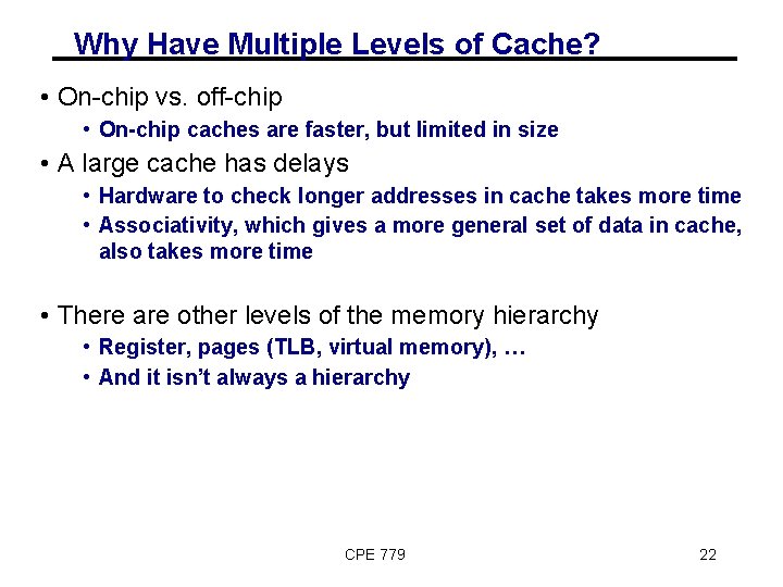 Why Have Multiple Levels of Cache? • On-chip vs. off-chip • On-chip caches are