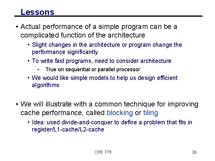 Lessons • Actual performance of a simple program can be a complicated function of