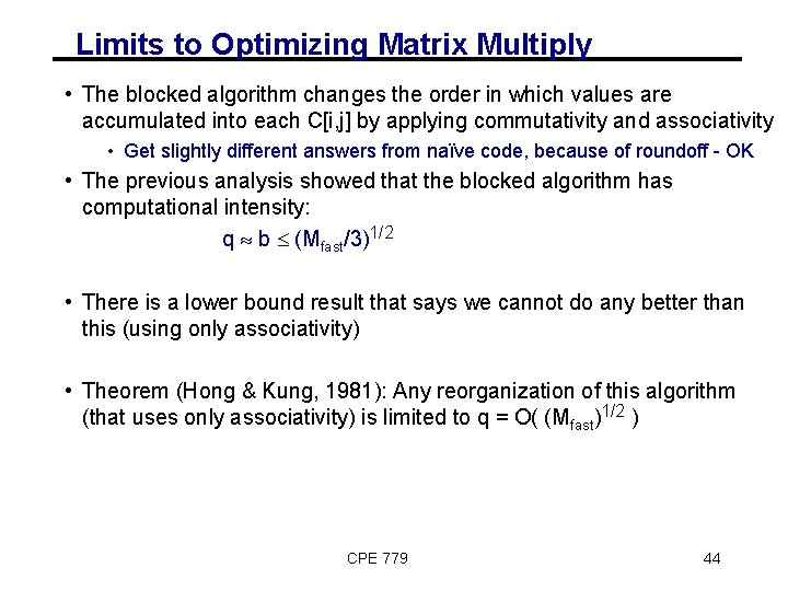 Limits to Optimizing Matrix Multiply • The blocked algorithm changes the order in which