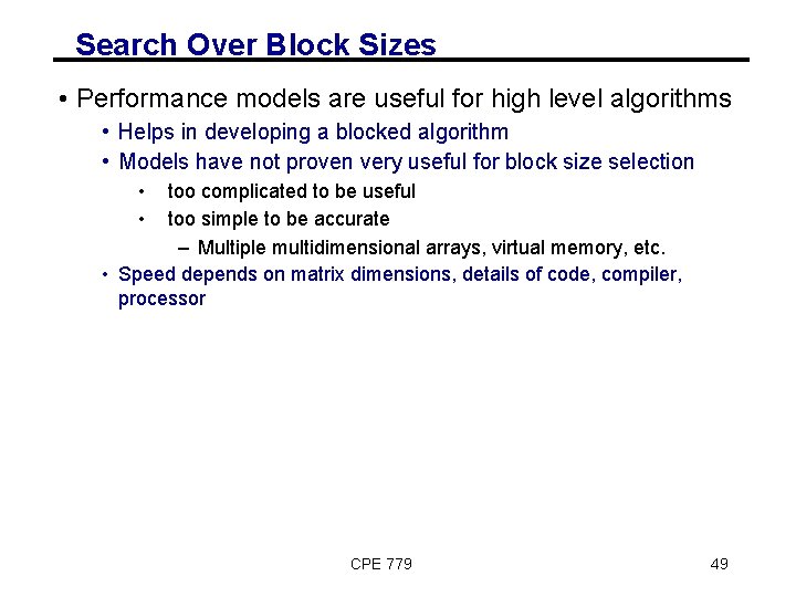 Search Over Block Sizes • Performance models are useful for high level algorithms •