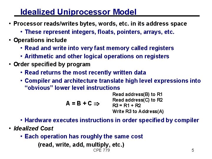 Idealized Uniprocessor Model • Processor reads/writes bytes, words, etc. in its address space •