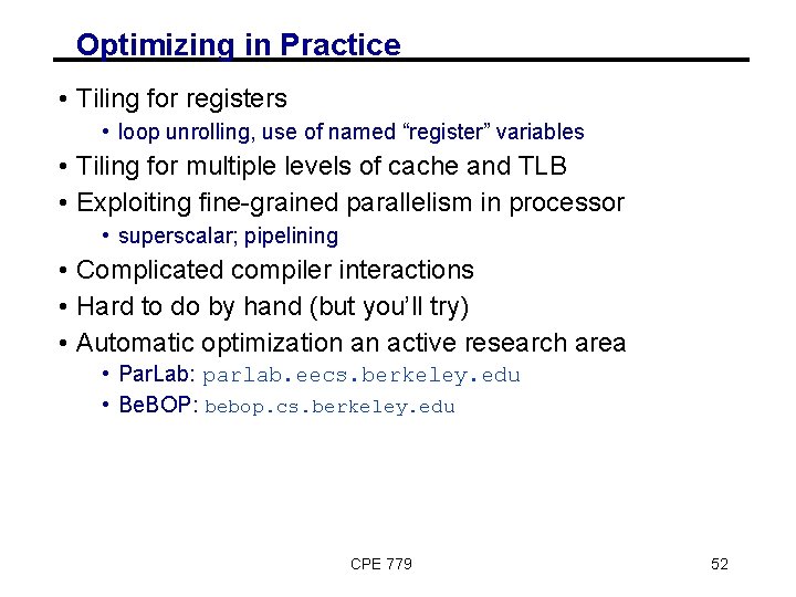 Optimizing in Practice • Tiling for registers • loop unrolling, use of named “register”