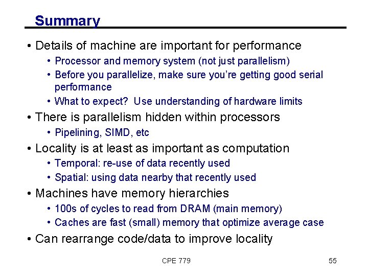 Summary • Details of machine are important for performance • Processor and memory system