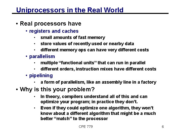 Uniprocessors in the Real World • Real processors have • registers and caches •