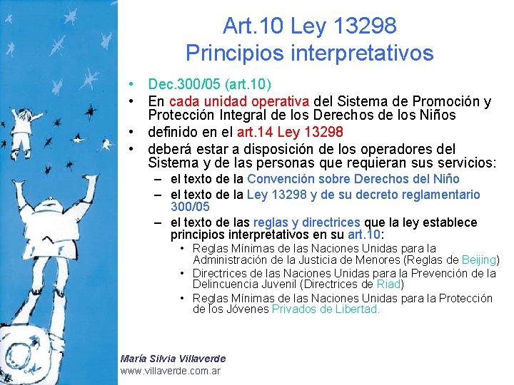 Art. 10 Ley 13298 Principios interpretativos • Dec. 300/05 (art. 10) • En cada