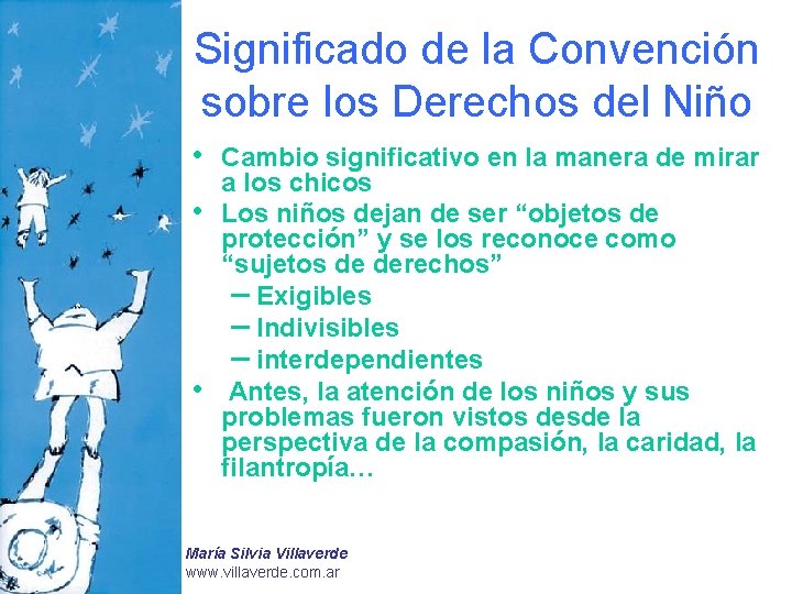 Significado de la Convención sobre los Derechos del Niño • • • Cambio significativo