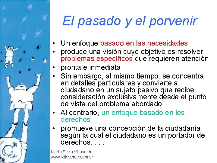 El pasado y el porvenir • Un enfoque basado en las necesidades • produce