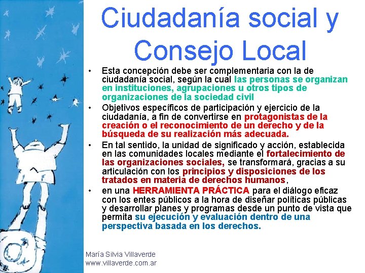  • • Ciudadanía social y Consejo Local Esta concepción debe ser complementaria con