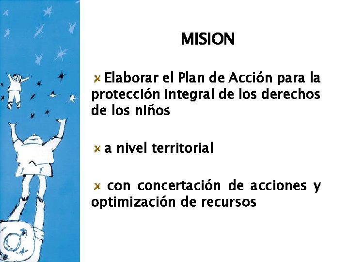 MISION Elaborar el Plan de Acción para la protección integral de los derechos de