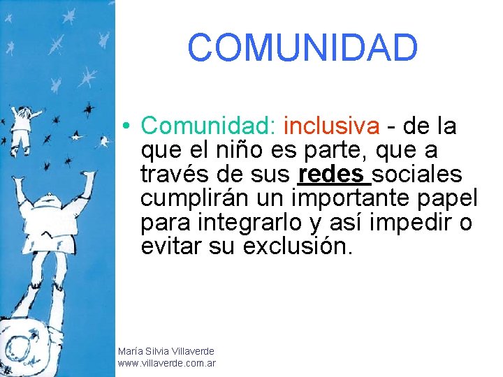 COMUNIDAD • Comunidad: inclusiva - de la que el niño es parte, que a