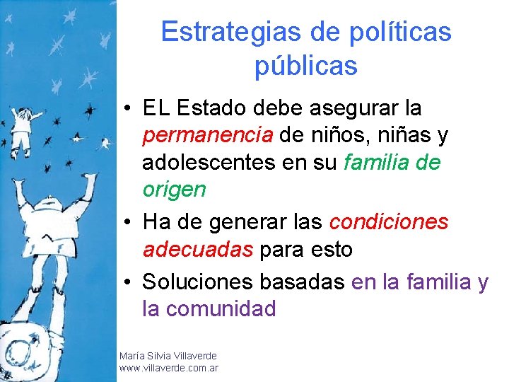 Estrategias de políticas públicas • EL Estado debe asegurar la permanencia de niños, niñas