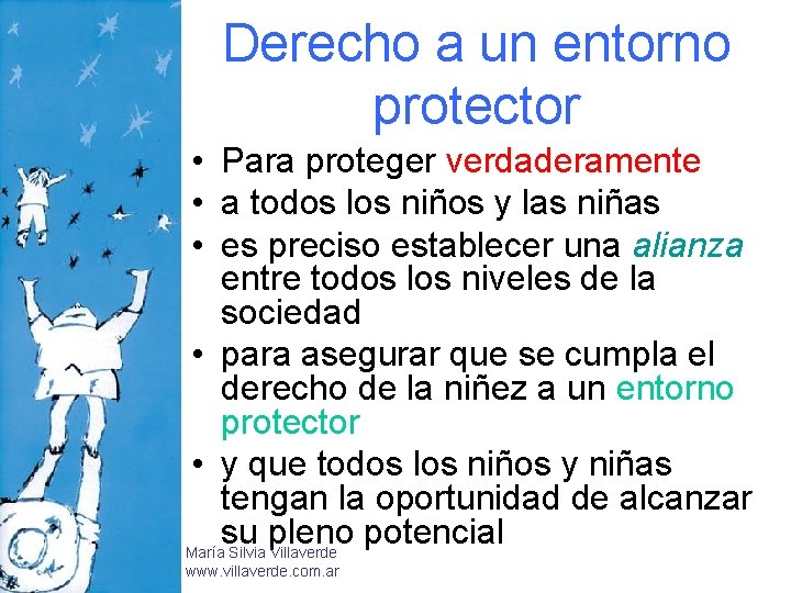 Derecho a un entorno protector • Para proteger verdaderamente • a todos los niños