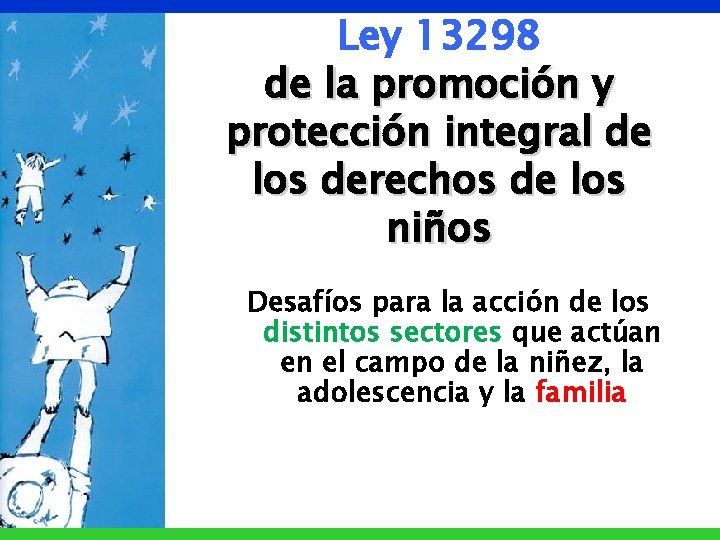 Ley 13298 de la promoción y protección integral de los derechos de los niños