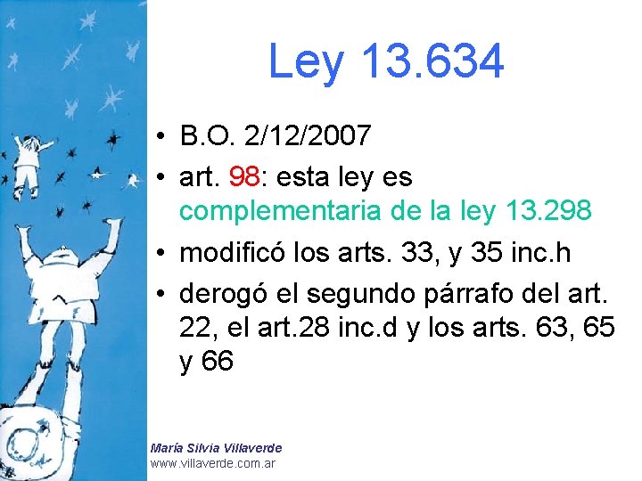 Ley 13. 634 • B. O. 2/12/2007 • art. 98: esta ley es complementaria