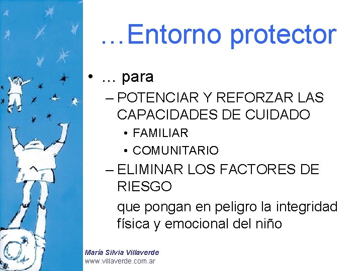 …Entorno protector • … para – POTENCIAR Y REFORZAR LAS CAPACIDADES DE CUIDADO •