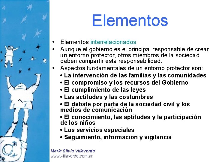 Elementos • Elementos interrelacionados • Aunque el gobierno es el principal responsable de crear