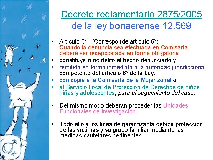 Decreto reglamentario 2875/2005 de la ley bonaerense 12. 569 • Artículo 6°. - (Corresponde