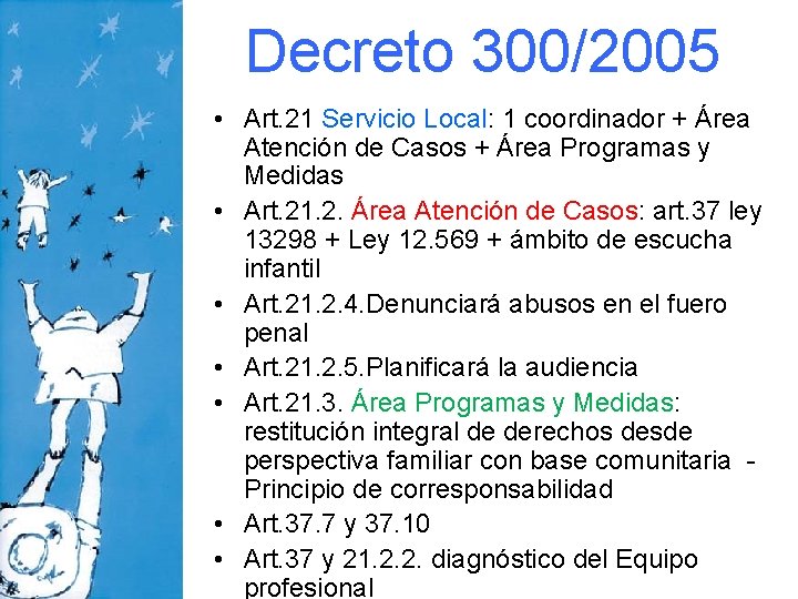 Decreto 300/2005 • Art. 21 Servicio Local: 1 coordinador + Área Atención de Casos