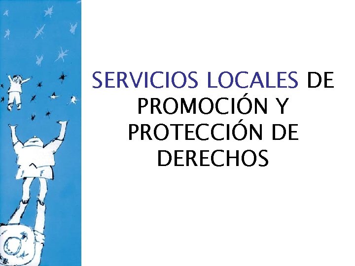 SERVICIOS LOCALES DE PROMOCIÓN Y PROTECCIÓN DE DERECHOS 