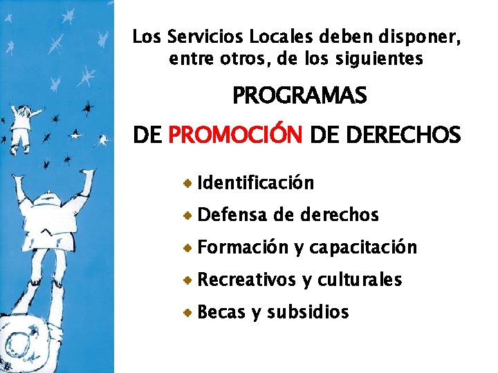 Los Servicios Locales deben disponer, entre otros, de los siguientes PROGRAMAS DE PROMOCIÓN DE