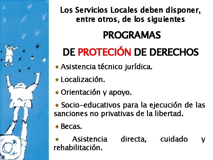 Los Servicios Locales deben disponer, entre otros, de los siguientes PROGRAMAS DE PROTECIÓN DE