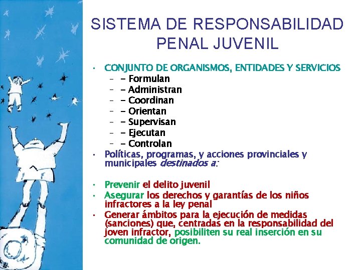SISTEMA DE RESPONSABILIDAD PENAL JUVENIL • CONJUNTO DE ORGANISMOS, ENTIDADES Y SERVICIOS – -