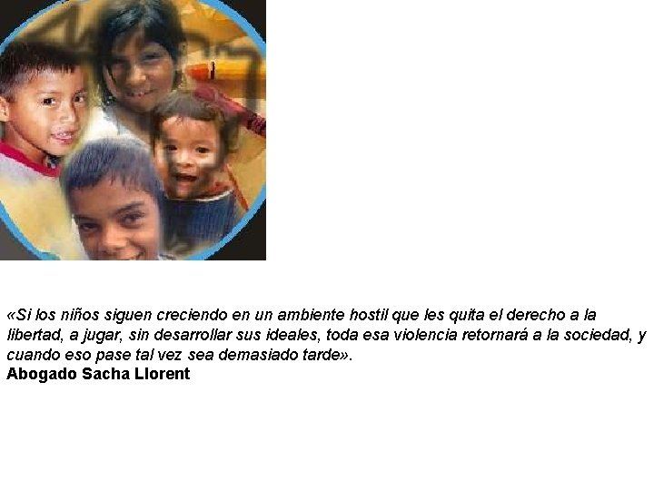 «Si los niños siguen creciendo en un ambiente hostil que les quita el «Si los niños siguen creciendo en un ambiente hostil que les quita el