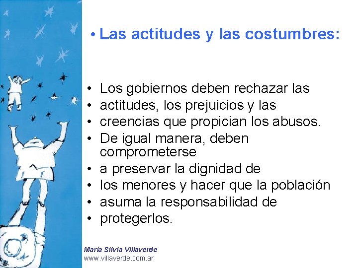  • Las actitudes y las costumbres: • • Los gobiernos deben rechazar las