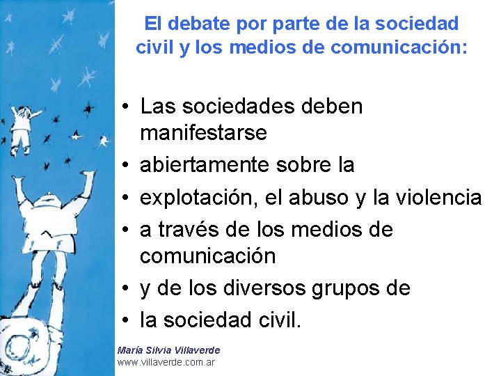 El debate por parte de la sociedad civil y los medios de comunicación: •