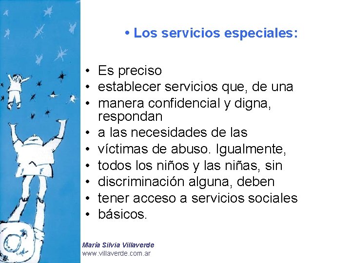  • Los servicios especiales: • Es preciso • establecer servicios que, de una