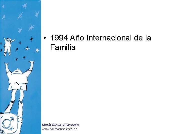  • 1994 Año Internacional de la Familia María Silvia Villaverde www. villaverde. com.