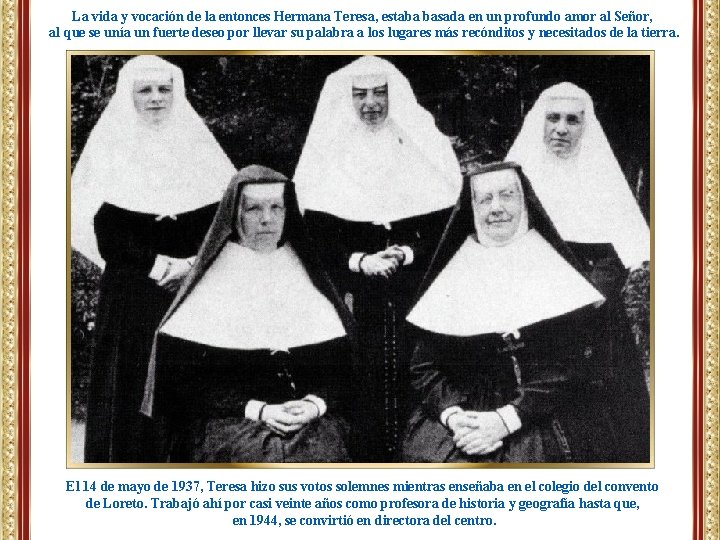 La vida y vocación de la entonces Hermana Teresa, estaba basada en un profundo