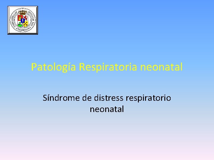 Patología Respiratoria neonatal Síndrome de distress respiratorio neonatal 