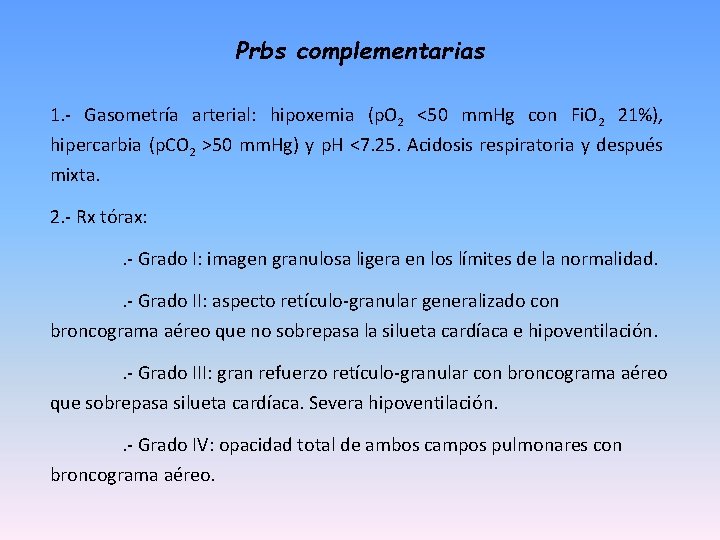 Prbs complementarias 1. - Gasometría arterial: hipoxemia (p. O 2 <50 mm. Hg con