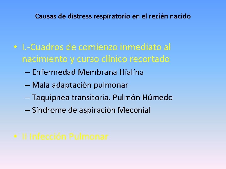 Causas de distress respiratorio en el recién nacido • I. -Cuadros de comienzo inmediato