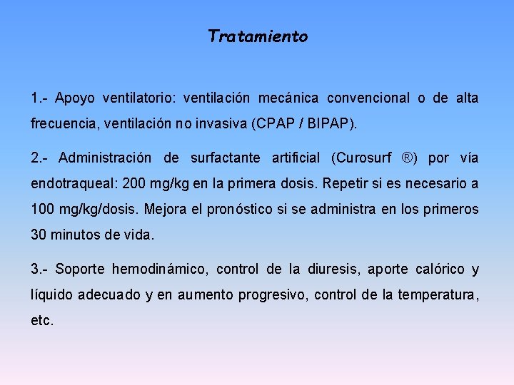 Tratamiento 1. - Apoyo ventilatorio: ventilación mecánica convencional o de alta frecuencia, ventilación no Tratamiento 1. - Apoyo ventilatorio: ventilación mecánica convencional o de alta frecuencia, ventilación no