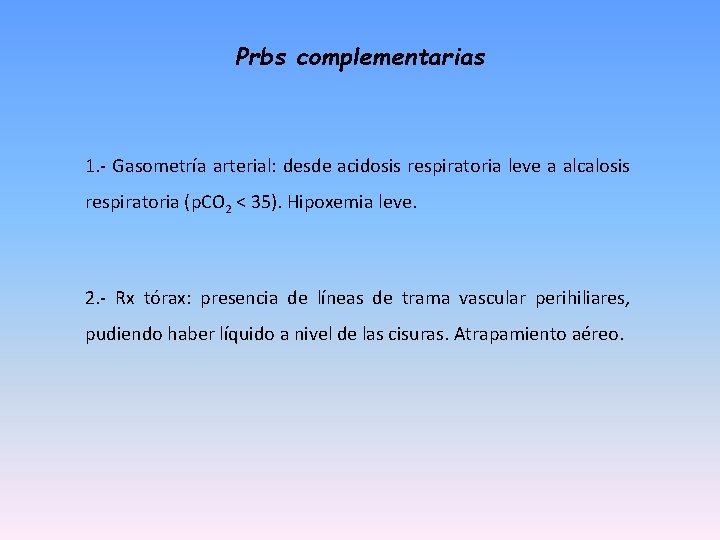 Prbs complementarias 1. - Gasometría arterial: desde acidosis respiratoria leve a alcalosis respiratoria (p.