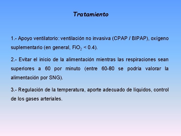 Tratamiento 1. - Apoyo ventilatorio: ventilación no invasiva (CPAP / BIPAP), oxígeno suplementario (en