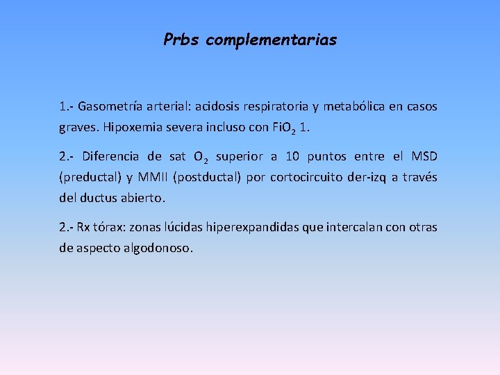 Prbs complementarias 1. - Gasometría arterial: acidosis respiratoria y metabólica en casos graves. Hipoxemia