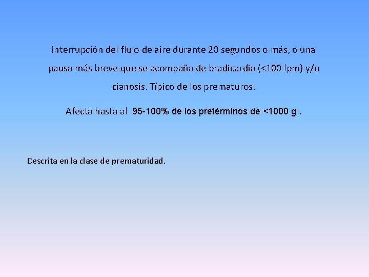 Interrupción del flujo de aire durante 20 segundos o más, o una pausa más