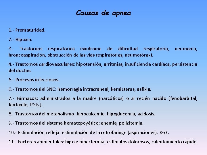 Causas de apnea 1. - Prematuridad. 2. - Hipoxia. 3. - Trastornos respiratorios (síndrome