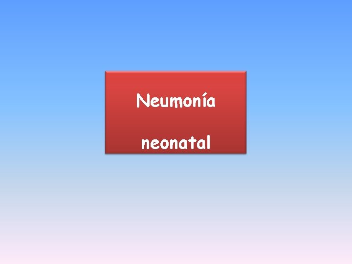 Neumonía neonatal Neumonía neonatal