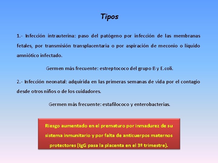 Tipos 1. - Infección intrauterina: paso del patógeno por infección de las membranas fetales,