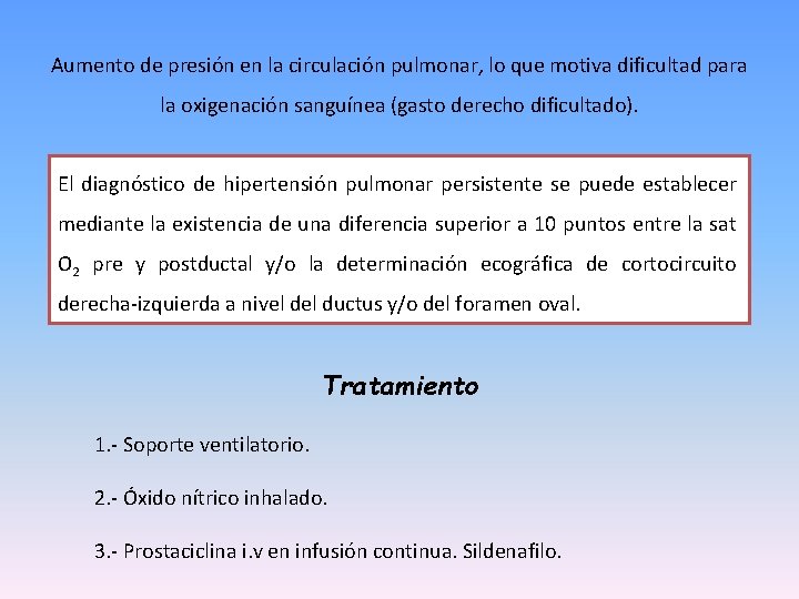 Aumento de presión en la circulación pulmonar, lo que motiva dificultad para la oxigenación