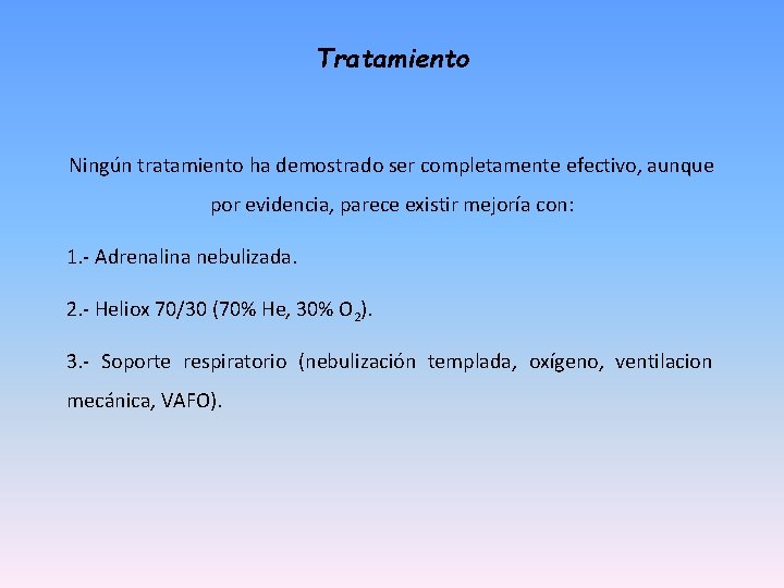 Tratamiento Ningún tratamiento ha demostrado ser completamente efectivo, aunque por evidencia, parece existir mejoría