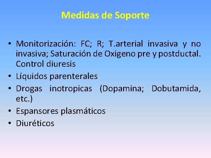 Medidas de Soporte • Monitorización: FC; R; T. arterial invasiva y no invasiva; Saturación